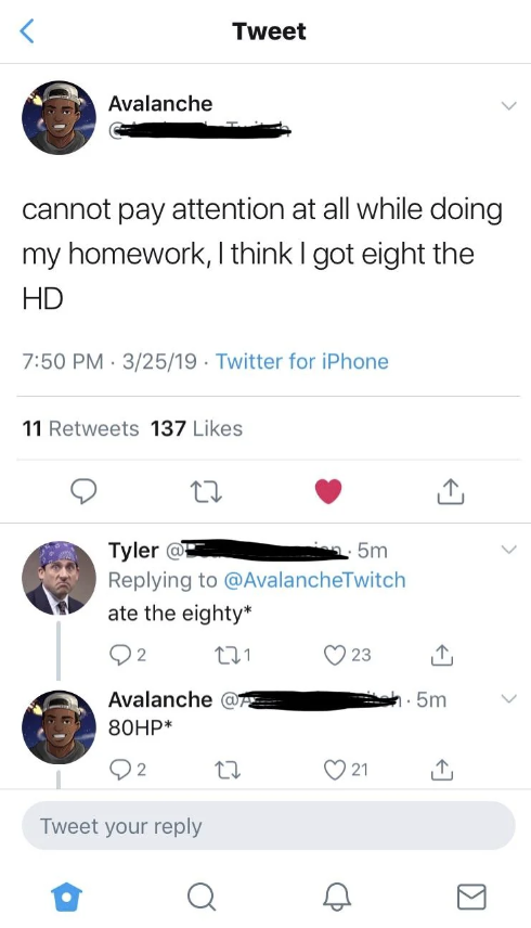 screenshot - Avalanche Tweet cannot pay attention at all while doing my homework, I think I got eight the Hd 32519 Twitter for iPhone 11 137 27 Tyler @ 5m ate the eighty 02 271 23 Avalanche 80HP .5m 2 27 21 Tweet your Q